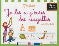 Je lis et j'écris les voyelles avec Sami et Julie : dès 5 ans : livre-ardoise avec feutre effaçable