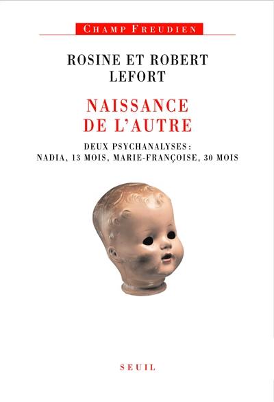 Naissance de l'autre : deux psychanalyses : Nadia, 13 mois, Marie-Françoise, 30 mois