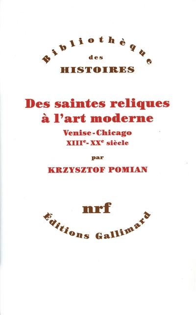 Des saintes reliques à l'art moderne : Venise-Chicago, XIIIe-XXe siècle