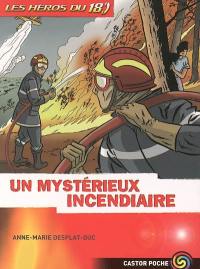 Les héros du 18. Vol. 1. Un mystérieux incendiaire