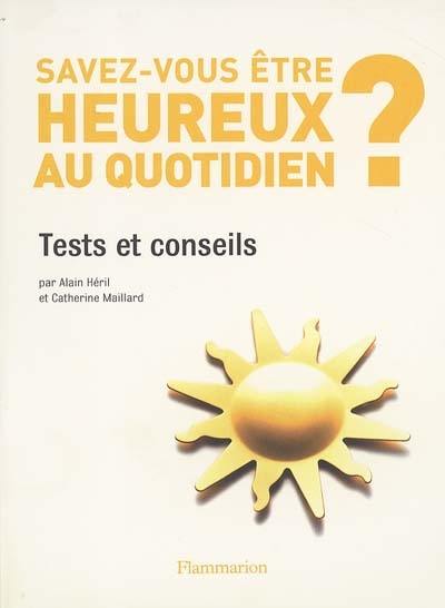 Etes-vous doué pour le bonheur ? : tests et conseils