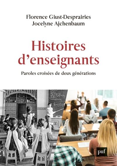 Histoires d'enseignants : paroles croisées de deux générations