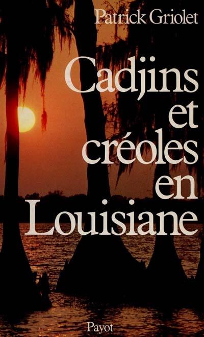 Cadjins et créoles en Louisiane : histoire et survivance d'une francophonie