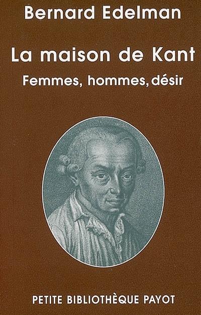 La maison de Kant : femmes, hommes, désir. Une rencontre imaginaire avec Kant