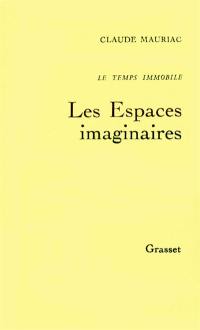 Le Temps immobile. Vol. 2. Les Espaces imaginaires