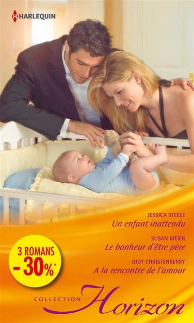 Un enfant inattendu. Le bonheur d'être père. A la rencontre de l'amour