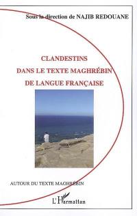 Clandestins dans le texte maghrébin de langue française