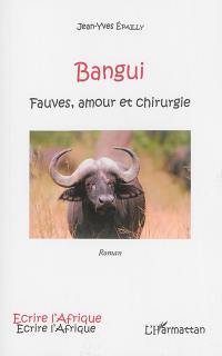 Bangui : fauves, amour et chirurgie