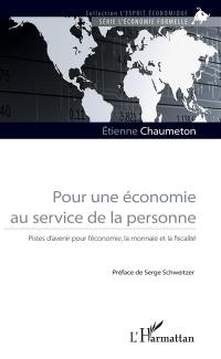 Pour une économie au service de la personne : pistes d'avenir pour l'économie, la monnaie et la fiscalité