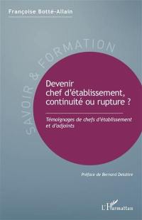 Devenir chef d'établissement scolaire, continuité ou rupture ? : témoignages de chefs d'établissement et d'adjoints