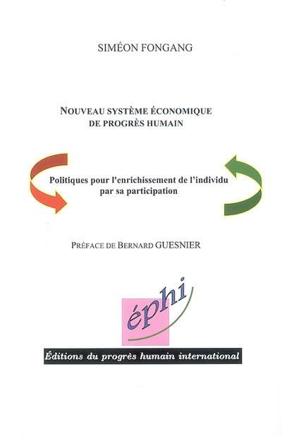 Nouveau système économique de progrès humain : politiques pour l'enrichissement de l'individu par sa participation