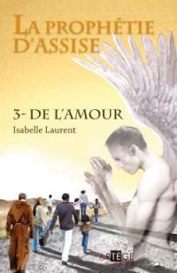 La prophétie d'Assise. Vol. 3. De l'amour