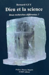 Dieu et la science : deux recherches différentes ?