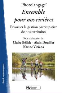 Photolangage : ensemble pour nos rivières : favoriser la gestion participative de nos territoires