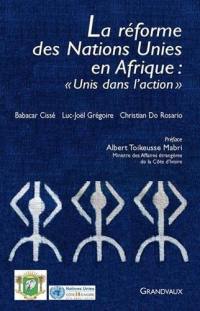 La réforme des Nations unies en Afrique : orientations stratégiques et nouvelles pratiques de coopération