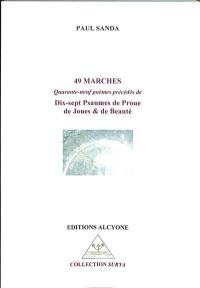 49 marches : quarante-neuf poèmes. Dix-sept psaumes de proue de joues & de beauté