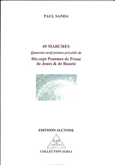 49 marches : quarante-neuf poèmes. Dix-sept psaumes de proue de joues & de beauté