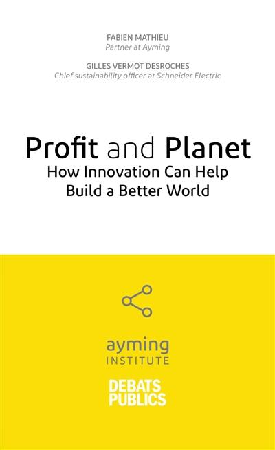 Profit and planet : how innovation can help build a better world