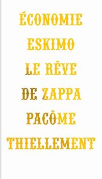 Economie eskimo : le rêve de Zappa