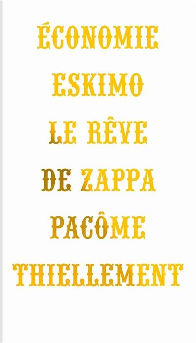 Economie eskimo : le rêve de Zappa