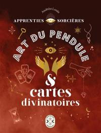 Apprenties sorcières : art du pendule & cartes divinatoires