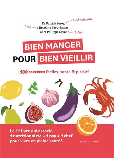 Bien manger pour bien vieillir : 100 recettes faciles, santé & plaisir !