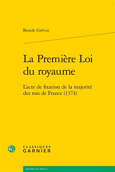 La première loi du royaume : l’acte de fixation de la majorité des rois de France (1374)