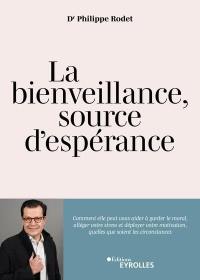 La bienveillance, source d'espérance : comment elle peut aider à alléger le stress, garder le moral en toutes circonstances et être la clé d'une motivation individuelle et d'une fierté collective