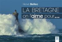 La Bretagne on l'aime pour...