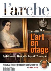 Arche (L'), n° 695. L'art en otage 1940-1944 : spoliations des biens juifs : le point 77 ans après !