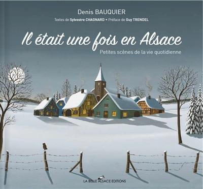 Il était une fois en Alsace : petites scènes de la vie quotidienne