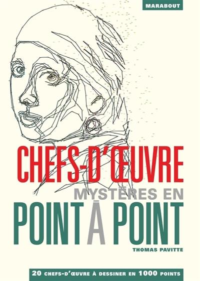 Chefs-d'oeuvre mystères en point à point : 20 chefs-d'oeuvre à dessiner en 1.000 points