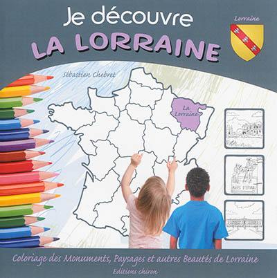 Je découvre la Lorraine : coloriage des monuments, paysages et autres beauté de Lorraine