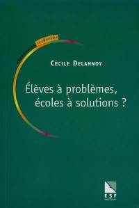 Elèves à problèmes, écoles à solutions ?