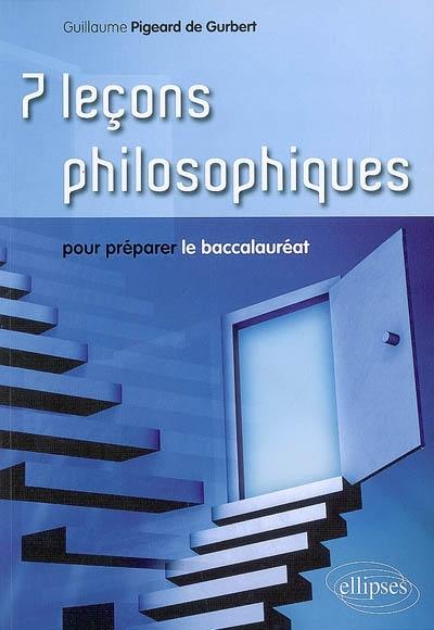 7 leçons philosophiques pour préparer le baccalauréat