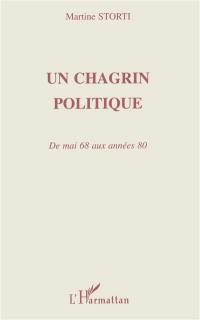 Un chagrin politique : de mai 68 aux années 80