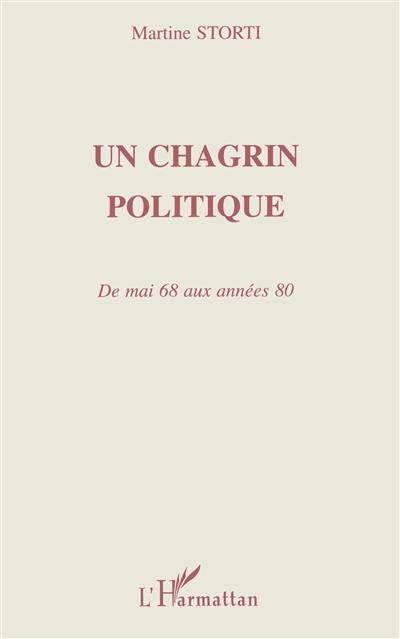 Un chagrin politique : de mai 68 aux années 80