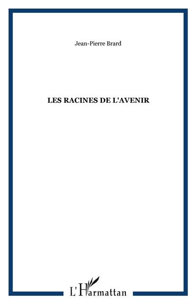 Les racines de l'avenir