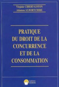 Pratique du droit de la concurrence et de la consommation