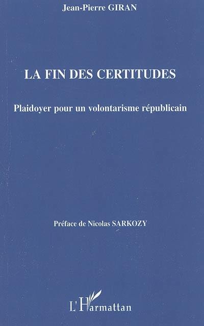 La fin des certitudes : plaidoyer pour un volontarisme républicain