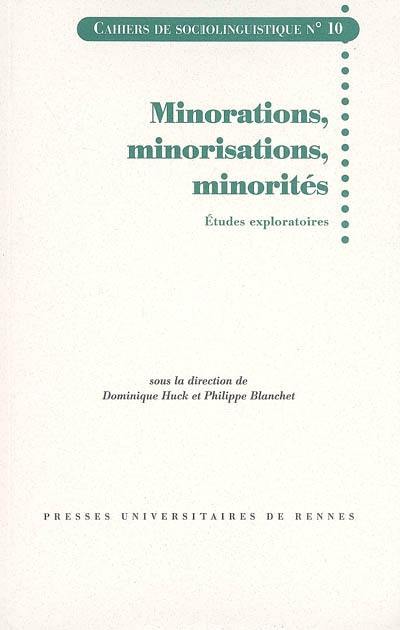 Cahiers de sociolinguistique, n° 10. Minorations, minorisations, minorités : études exploratoires : journées d'étude, Strasbourg, 26-27 nov. 2004