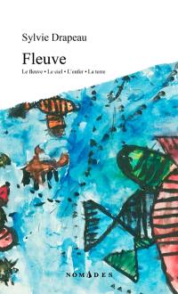 Fleuve : Le fleuve · Le ciel · L'enfer · La terre