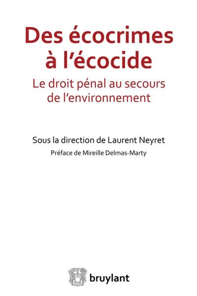 Des écocrimes à l'écocide : le droit pénal au secours de l'environnement