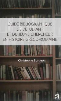 Guide bibliographique de l'étudiant et du jeune chercheur en histoire gréco-romaine