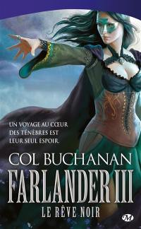 Le coeur du monde. Vol. 3. Farlander. Vol. 3. Le rêve noir