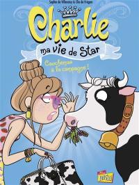 Charlie : ma vie de star. Vol. 2. Cauchemar à la campagne !