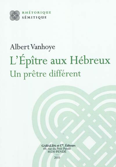 L'Epître aux Hébreux : un prêtre différent