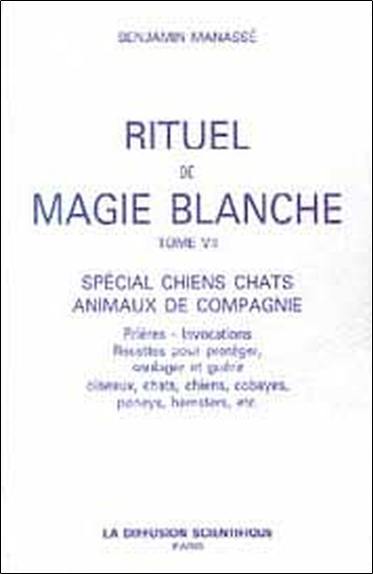 Rituel de magie blanche. Vol. 7. Spécial chiens, chats, animaux de compagnie