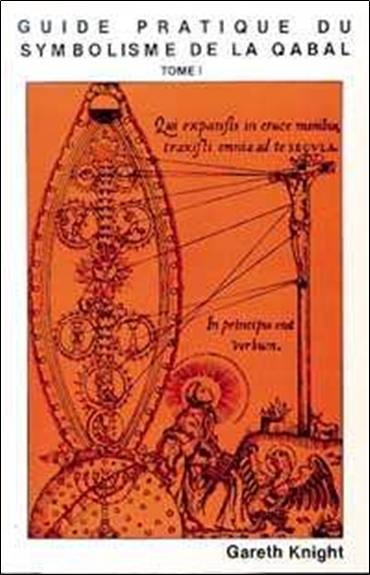 Guide pratique du symbolisme de la Qabal. Vol. 1. Sur les sphères de l'arbre de vie