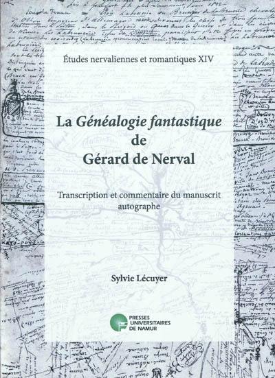 La Généalogie fantastique de Gérard de Nerval : transcription et commentaire du manuscrit autographe